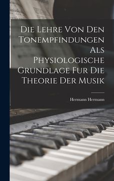 portada Die Lehre Von Den Tonempfindungen Als Physiologische Grundlage Fur Die Theorie Der Musik (in English)