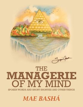 portada The Managerie of My Mind: Spoken Words and Short Shorties and Other Things