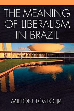 portada the meaning of liberalism in brazil (en Inglés)