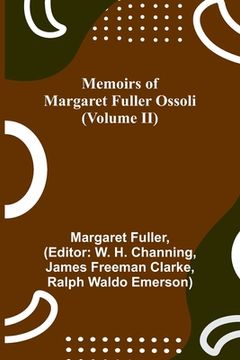 portada Memoirs of Margaret Fuller Ossoli (Volume II) (in English)