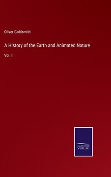 portada A History of the Earth and Animated Nature: Vol. I (en Inglés)