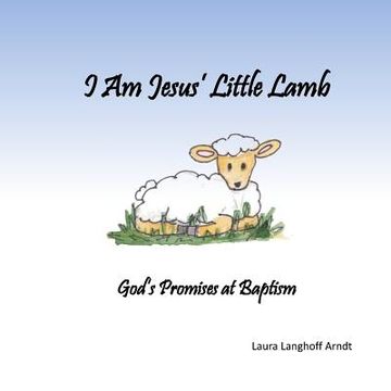 portada I Am Jesus' Little Lamb: God's Promises at Baptism (en Inglés)