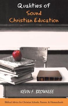 portada Qualities of Sound Christian Education: Biblical Advice for Christian Schools, Parents, & Homeschools (en Inglés)