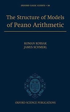 portada The Structure of Models of Peano Arithmetic (Oxford Logic Guides) (en Inglés)