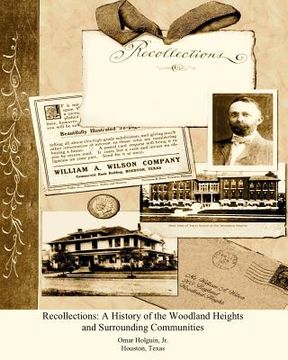 portada recollections: a history of the woodland heights and surrounding communities (en Inglés)