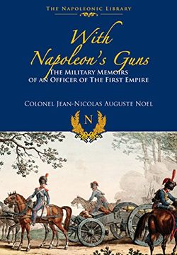 portada With Napoleon's Guns: The Military Memoirs of an Officer of the First Empire