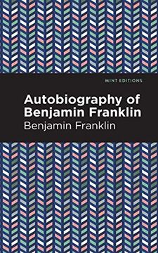 portada The Autobiography of Benjamin Franklin (Mint Editions)