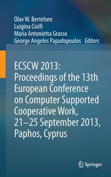 portada Ecscw 2013: Proceedings of the 13th European Conference on Computer Supported Cooperative Work, 21-25 September 2013, Paphos, Cyprus (en Inglés)