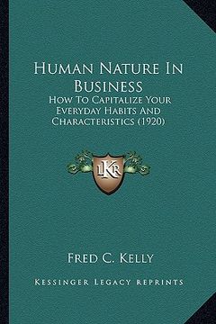 portada human nature in business: how to capitalize your everyday habits and characteristics (1920) (en Inglés)