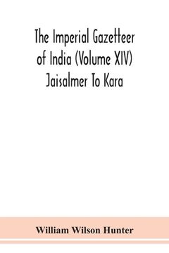 portada The Imperial gazetteer of India (Volume XIV) Jaisalmer To Kara (en Inglés)