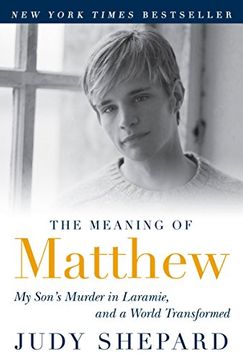 portada The Meaning of Matthew: My Son's Murder in Laramie, and a World Transformed (en Inglés)