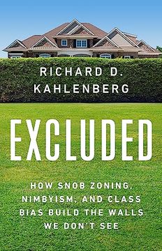 portada Excluded: How Snob Zoning, Nimbyism, and Class Bias Build the Walls we Don't see 