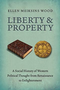 portada Liberty and Property: A Social History of Western Political Thought From the Renaissance to Enlightenment (en Inglés)