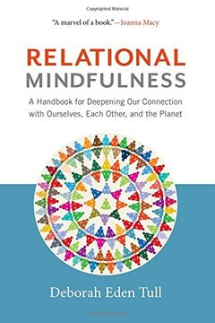portada Relational Mindfulness: A Handbook for Deepening our Connections With Ourselves, Each Other, and the Planet (en Inglés)