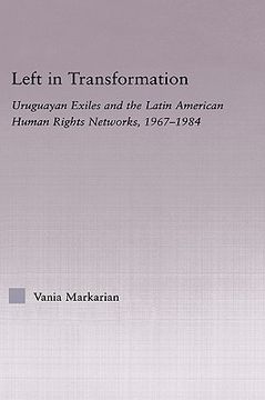 portada left in transformation: uruguayan exiles and the latin american human rights networks, 1967-1984 (en Inglés)