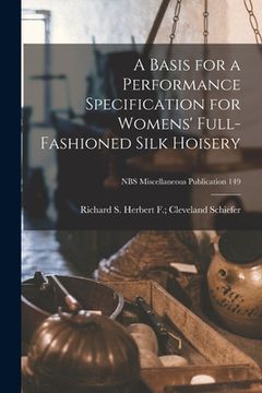 portada A Basis for a Performance Specification for Womens' Full-fashioned Silk Hoisery; NBS Miscellaneous Publication 149 (en Inglés)