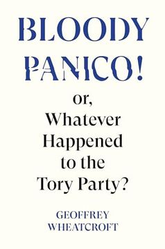 portada Bloody Panico!: Or, Whatever Happened to the Tory Party (en Inglés)