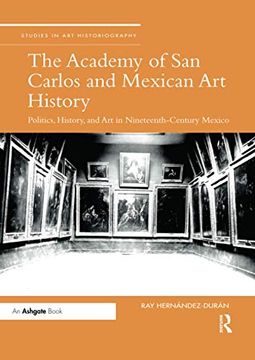 portada The Academy of san Carlos and Mexican art History (Studies in art Historiography) (in English)