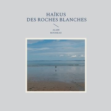 portada Haïkus des roches blanches (in French)