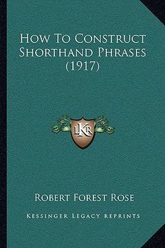 portada how to construct shorthand phrases (1917) (in English)