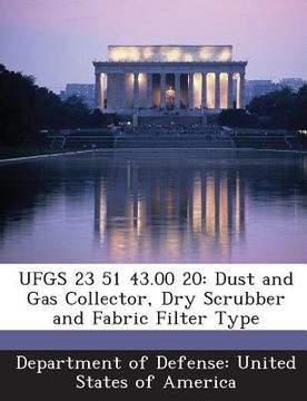 portada Ufgs 23 51 43.00 20: Dust and Gas Collector, Dry Scrubber and Fabric Filter Type (en Inglés)