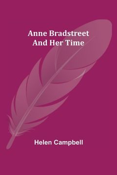 portada Anne Bradstreet and Her Time (en Inglés)