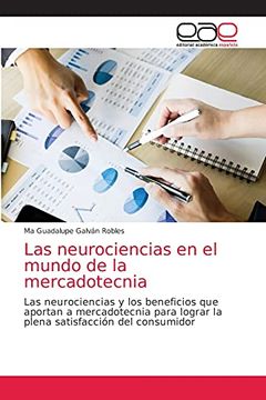 portada Las Neurociencias en el Mundo de la Mercadotecnia: Las Neurociencias y los Beneficios que Aportan a Mercadotecnia Para Lograr la Plena Satisfacción del Consumidor