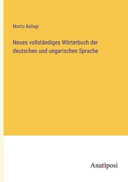 portada Neues vollständiges Wörterbuch der deutschen und ungarischen Sprache (en Alemán)