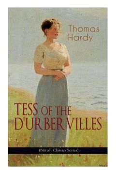 portada TESS OF THE D'URBERVILLES (British Classics Series): A Pure Woman Faithfully Presented (Historical Romance Novel) 
