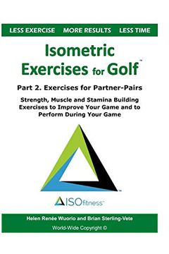 portada Isometric Exercises for Golf: Part 2. Exercises for Partner-Pairs - Strength, Muscle and Stamina Building Exercises to Improve Your Game and to Perform During Your Game (en Inglés)