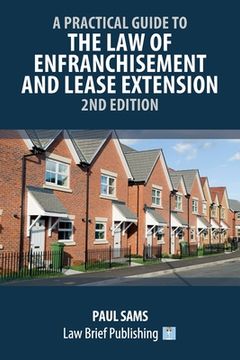 portada A Practical Guide to the Law of Enfranchisement and Lease Extension - 2nd Edition (en Inglés)