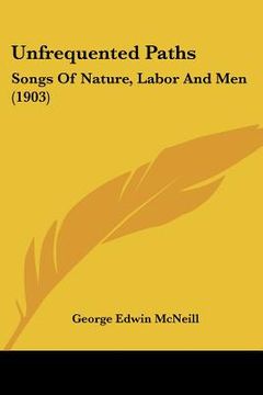 portada unfrequented paths: songs of nature, labor and men (1903)