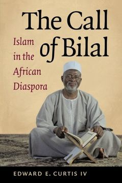 portada The Call of Bilal: Islam in the African Diaspora (Islamic Civilization and Muslim Networks)