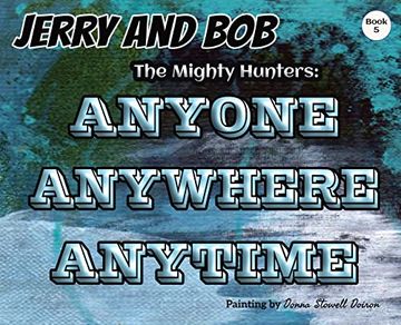 portada Jerry and Bob, the Mighty Hunters: Anyone, Anywhere, Anytime (en Inglés)