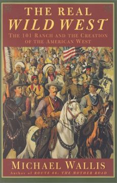 portada The Real Wild West: The 101 Ranch and the Creation of the American West (en Inglés)