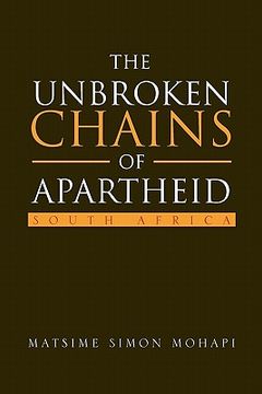 portada The Unbroken Chains of Apartheid: South Africa (en Inglés)