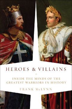 portada Heroes and Villains: Inside the Minds of the Greatest Warriors in History (en Inglés)