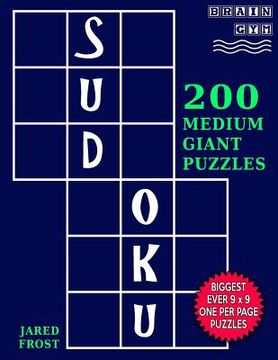 portada Sudoku 200 Medium Giant Puzzles: Each Huge Puzzle Fills Whole 8" Page. Easy To Read With Tons Of Space For Notes. (in English)