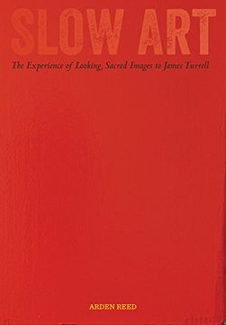 portada Slow Art: The Experience of Looking, Sacred Images to James Turrell 