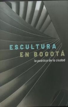 portada Escultura en Bogota la Poetica de la Ciudad (in Spanish)