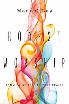 portada Honest Worship: From False Self to True Praise 