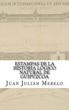 portada Estampas de la Historia Lógico Natural de Guipúzcoa: O cómo el Valle Arriastun llegó a ser lo que es hoy para admiración de propios y extraños