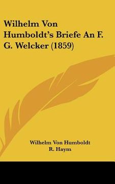 portada wilhelm von humboldt's briefe an f. g. welcker (1859) (en Inglés)