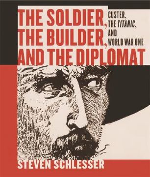 portada The Soldier, the Builder & the Diplomat: Custer, the Titanic, and World War One (en Inglés)