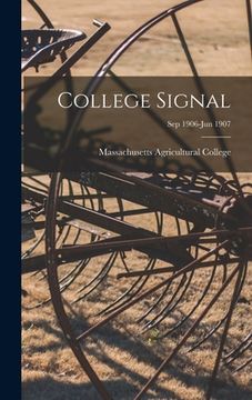 portada College Signal [microform]; Sep 1906-Jun 1907 (en Inglés)