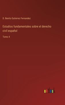 portada Estudios fundamentales sobre el derecho civil español: Tomo 4 (in Spanish)