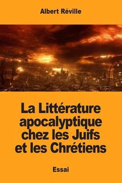 portada La Littérature apocalyptique chez les Juifs et les Chrétiens (en Francés)