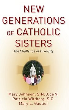 portada New Generations of Catholic Sisters: The Challenge of Diversity (in English)