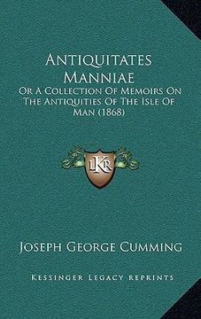 portada antiquitates manniae: or a collection of memoirs on the antiquities of the isle of man (1868) (in English)