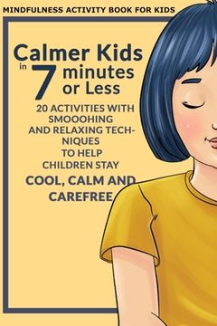 portada Calmer Kids In 7 Minutes or Less (en Inglés)